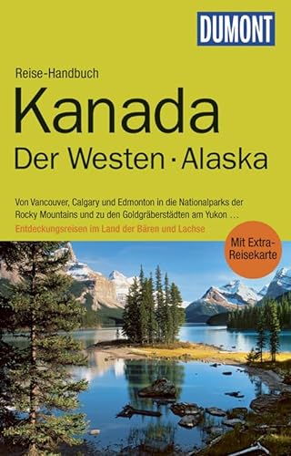 DuMont Reise-Handbuch Reiseführer Kanada, Der Westen, Alaska: mit Extra-Reisekarte: Von Vancouver, Calgary und Edmonton in die Nationalparks der Rocky ... der Bären und Lachse. Mit Extra-Reisekarte